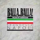 12inch Vinyl Single - Francesco Napoli - Balla..Balla! - Italian Hit Connection