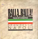 12inch Vinyl Single - Francesco Napoli - Balla..Balla! - Italian Hit Connection