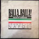 12inch Vinyl Single - Francesco Napoli - Balla..Balla! - Italian Hit Connection