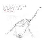CD - Francesco Wilking - Die Zukunft liegt im Schlaf