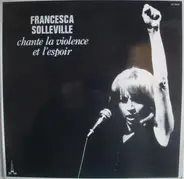 Francesca Solleville - Chante La Violence Et L'Espoir