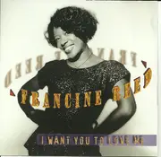 CD - Francine Reed - I Want You To Love Me