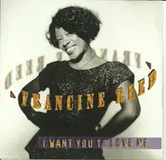 Francine Reed - I Want You to Love Me