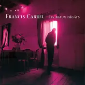 Francis Cabrel - Les Beaux Dégâts