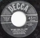 7inch Vinyl Single - Francis Craig And His Orchestra - Too Much Sugar For A Dime