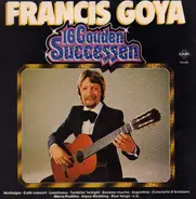 Francis Goya - 16 Gouden Successen