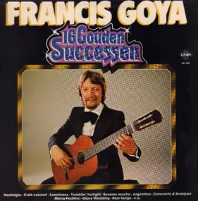 Francis Goya - 16 Gouden Successen