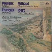 Francis Poulenc , Darius Milhaud , Jacques Ibert , Jean Françaix / Prague Wind Quintet , Josef Hála - Sextuor - Cheminée Du Roi René - Trois Pièces Brèves - Quintette