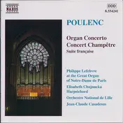 Poulenc - Organ Concerto / Concert Champêtre / Suite Française