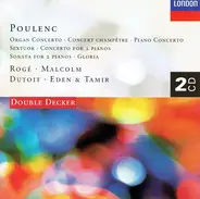Francis Poulenc - Organ Concerto • Concert Champêtre • Piano Concerto • Sextuor • Concerto For 2 Pianos • Sonata For