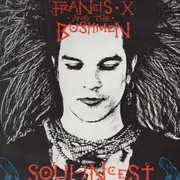 EP - Francis X And The Bushmen - Soul Incest