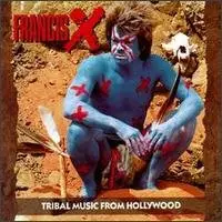 Francis X - Tribal Music From Hollywood