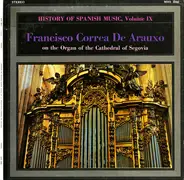 Francisco Correa De Arauxo , Clemente Terni - History of Spanish Music, Volume IX: Francisco Correa De Arauxo On The Organ Of The Cathedral Of Se