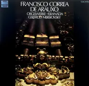 Francisco Correa De Arauxo , Gertrud Mersiovsky - Orgelwerke • Granada
