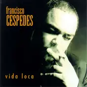 Francisco Céspedes - Vida Loca