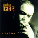 CD - Francisco Céspedes - Vida Loca