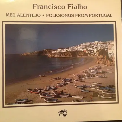Francisco Fialho - Meu Alentejo : Folksongs From Portugal