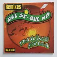 Francisco Sierra - Que Si Que No Remixes