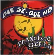 Francisco Sierra - Que Si Que No