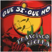 Francisco Sierra - Que Si Que No