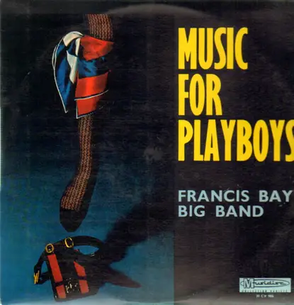 Francis Bay Big Band - Music For Playboys