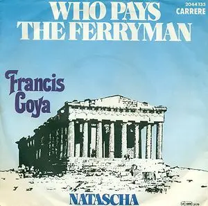 Francis Goya - Who Pays The Ferryman / Natascha