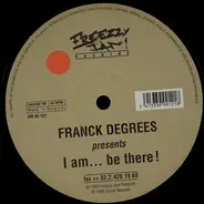 Franck Degrees - I Am ... Be There!