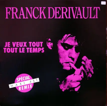 Franck Derivault - Je Veux Tout, Tout Le Temps