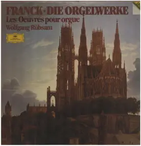 César Franck - Die Orgelwerke; Wolfgang Rübsam