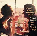 LP - Franck Pourcel And His French Strings - French Wine-Drinking Music - Mono