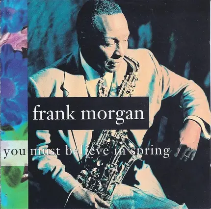 Frank Morgan - You Must Believe in Spring