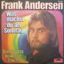 7inch Vinyl Single - Frank Andersen - Was Machst Du Am Sonntag / Das Gewisse Etwas