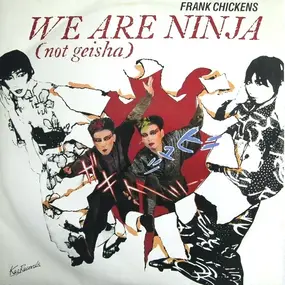 Frank Chickens - We Are Ninja (Not Geisha)