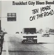 Frankfurt City Blues Band - Ten Years On The Road
