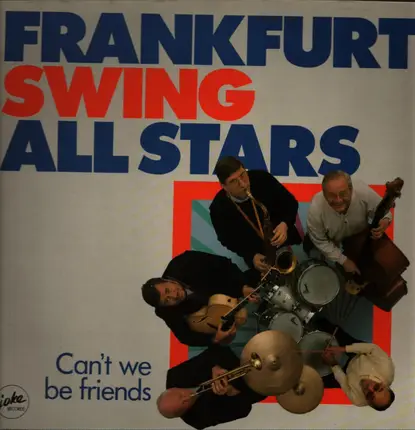 Frankfurt Swing All Stars - Can't We Be Friends