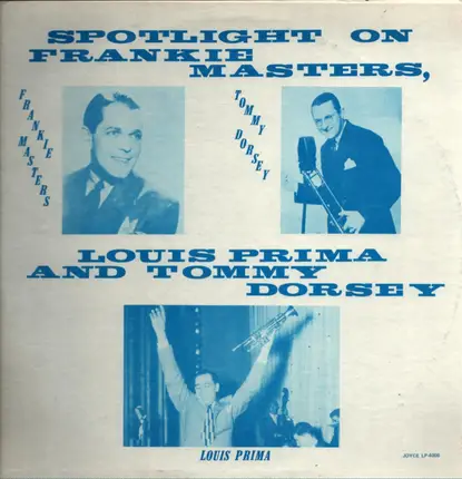 Frankie Masters , Louis Prima , Tommy Dorsey - Spotlight On Frankie Masters, Louis Prima, And Tommy Dorsey
