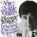 7inch Vinyl Single - Frankie McBride - Five Little Fingers