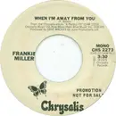 7inch Vinyl Single - Frankie Miller - When I'm Away From You