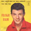 7inch Vinyl Single - Frankie Avalon - Don't Throw Away All Those Teardrops / Talk, Talk, Talk