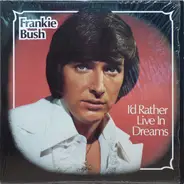 Frankie Bush - I'd Rather Live In Dreams