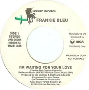 Frankie Bleu - I'm Waiting For Your Love