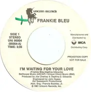 Frankie Bleu - I'm Waiting For Your Love