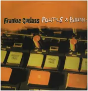 Frankie Cutlass - Politics & Bullsh*t