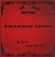 Frankie Capri - The Spicy Meatball