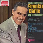 Frankie Carle And His Orchestra - The Magic Artistry Of Frankie Carle And His Orchestra With Special Guest Star Art Mooney And His Or