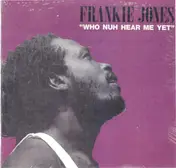 Frankie Jones - Who Nuh Hear Me Yet