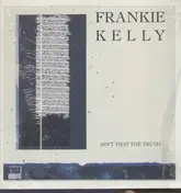 Frankie Kelly - Aint that the truth (Extended/Shortversion) / Nyeema, I love you
