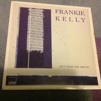 Frankie Kelly - Ain't That The Truth