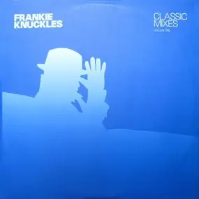 Frankie Knuckles - Classic Mixes (Volume One)