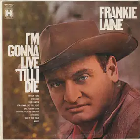 Frankie Laine - I'm Gonna Live 'Till I Die